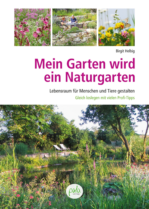 Mein Garten wird ein Naturgarten - Birgit Helbig
