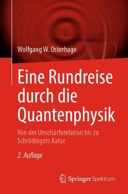 Eine Rundreise durch die Quantenphysik - Wolfgang W. Osterhage