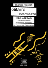 Gitarre Intermezzo. 10 Soli und 2 Duette. Latin, Klassik, Blues für Gitarre. - Thomas Heinrich