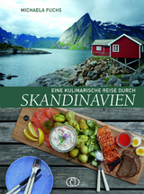 Eine kulinarische Reise durch Skandinavien - Michaela Fuchs