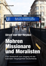 Mohren, Missionare und Moralisten - Ulrich van der Heyden