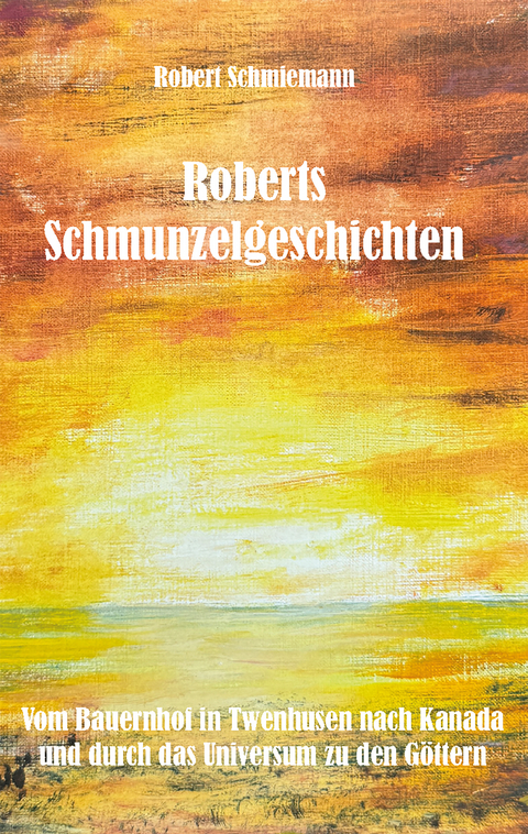 Roberts Schmunzelgeschichten - Robert Schmiemann