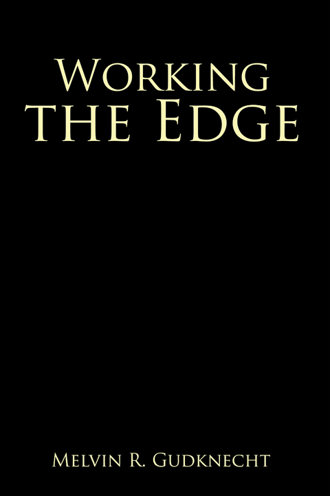 Working the Edge -  Melvin R. Gudknecht