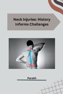 Neck Injuries: History Informs Challenges -  PAREKH