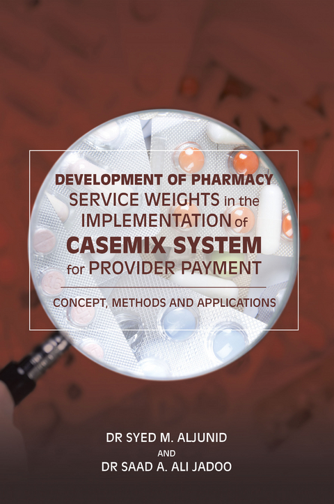 Development of Pharmacy Service Weights in the Implementation of Casemix System for Provider Payment -  Dr Syed M. Aljunid,  Dr Saad A. Ali Jadoo