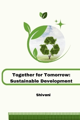 Together for Tomorrow: Sustainable Development -  Shivani