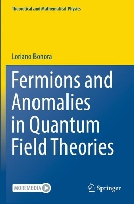 Fermions and Anomalies in Quantum Field Theories - Loriano Bonora