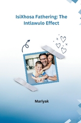 IsiXhosa Fathering: The Intlawulo Effect -  Mariyak