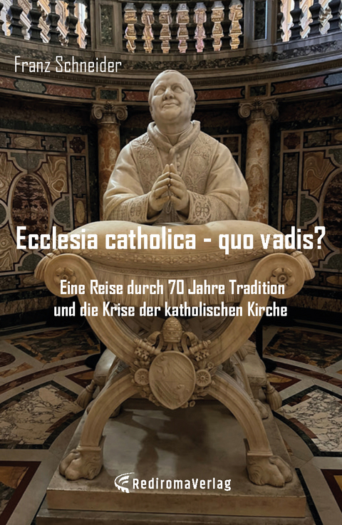Ecclesia catholica - quo vadis? - Franz Schneider