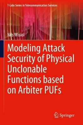 Modeling Attack Security of Physical Unclonable Functions based on Arbiter PUFs - Nils Wisiol