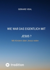 Wie war das eigentlich mit Jesus - Gerhard Vidal