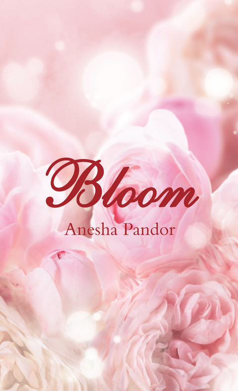 Bloom - Anesha Pandor