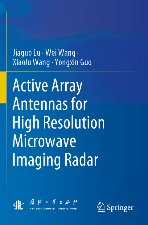 Active Array Antennas for High Resolution Microwave Imaging Radar - Jiaguo Lu, Wei Wang, Xiaolu Wang, Yongxin Guo