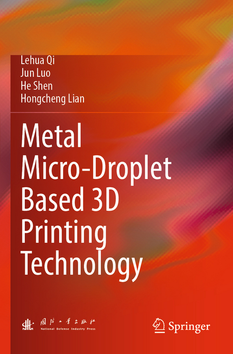 Metal Micro-Droplet Based 3D Printing Technology - Lehua Qi, Jun Luo, He Shen, Hongcheng Lian