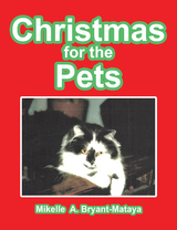 Christmas for the Pets - Mikelle  A. Bryant-Mataya