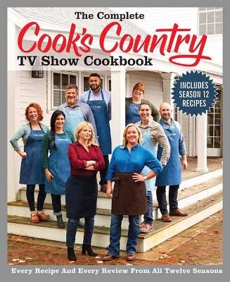 The Complete Cook's Country TV Show Cookbook 12th Anniversary Edition -  America's Test Kitchen