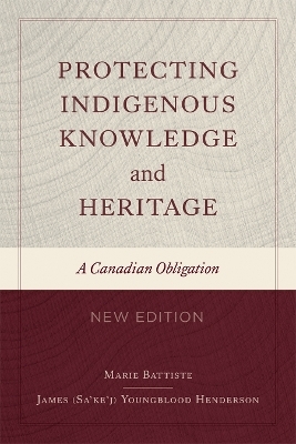Protecting Indigenous Knowledge and Heritage, New Edition - Marie Battiste, James Sa'ke'j Youngblood Henderson
