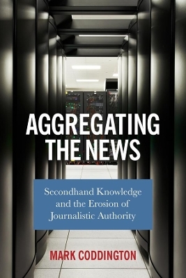 Aggregating the News - Mark Coddington