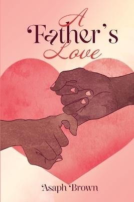 A Father's Love - Asaph Brown