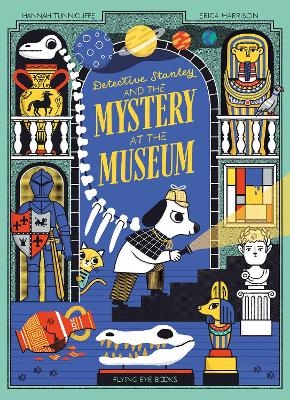 Detective Stanley and the Mystery at the Museum - Hannah Tunnicliffe