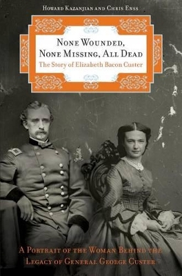 None Wounded, None Missing, All Dead - Chris Enss, Howard Kazanjian