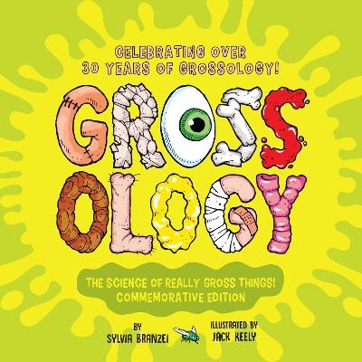 Grossology: The Science of Really Gross Things - Sylvia Branzei