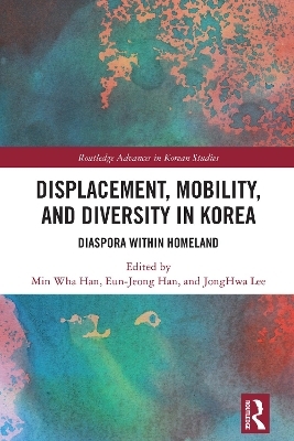 Displacement, Mobility, and Diversity in Korea - 