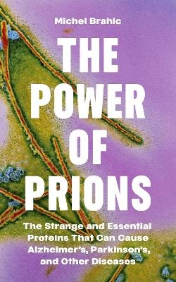 The Power of Prions - Michel Brahic