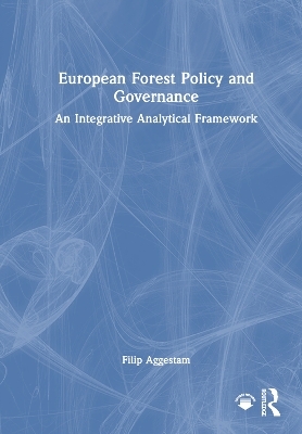 European Forest Policy and Governance - Filip Aggestam