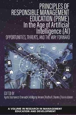 Principles of Responsible Management Education (PRME) in the Age of Artificial Intelligence (AI) - 