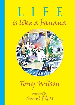 Life is like a Banana - Tony Wilson