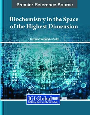 Biochemistry in the Space of the Highest Dimension - Gennadiy Vladimirovich Zhizhin