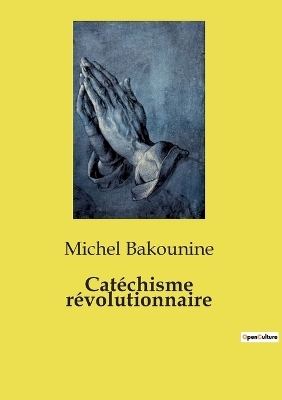Cat�chisme r�volutionnaire - Michel Bakounine