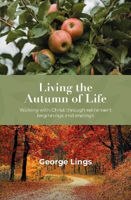 Living the Autumn of Life - George Lings