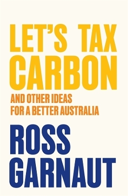 Let's Tax Carbon - Ross Garnaut