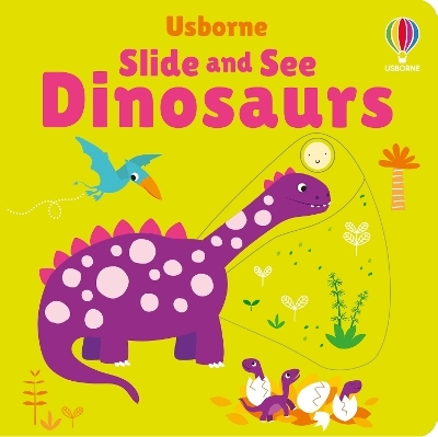 Slide and See Dinosaurs - Fiona Watt