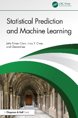 Statistical Prediction and Machine Learning - John Tuhao Chen, Clement Lee, Lincy Y. Chen