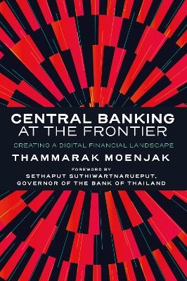 Central Banking at the Frontier - Thammarak Moenjak