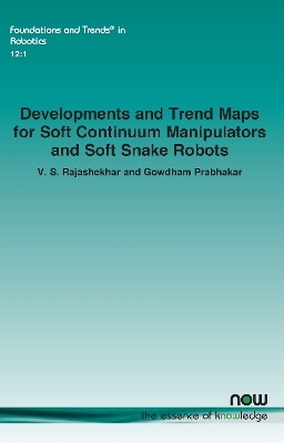Developments and Trend Maps for Soft Continuum Manipulators and Soft Snake Robots - V. S. Rajashekhar, Gowdham Prabhakar