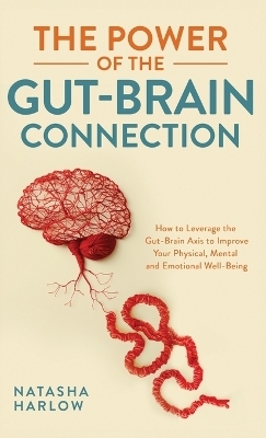 The Power of the Gut-Brain Connection - Natasha Harlow