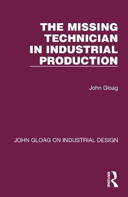 The Missing Technician in Industrial Production - John Gloag