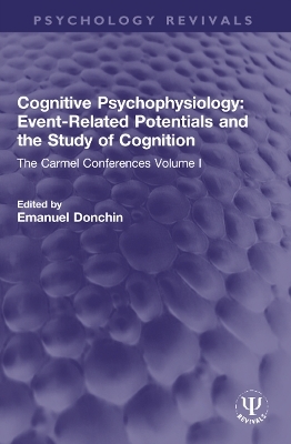 Cognitive Psychophysiology: Event-Related Potentials and the Study of Cognition - 