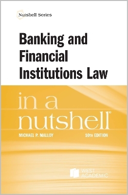 Banking and Financial Institutions Law in a Nutshell - Michael P. Malloy