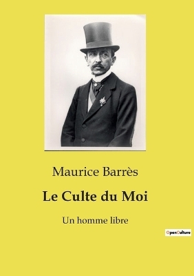 Le Culte du Moi - Maurice Barr�s