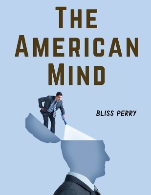 The American Mind -  Bliss Perry