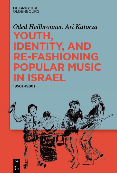 Youth, Identity, and Re-Fashioning Popular Music in Israel - Oded Heilbronner, Ari Katorza