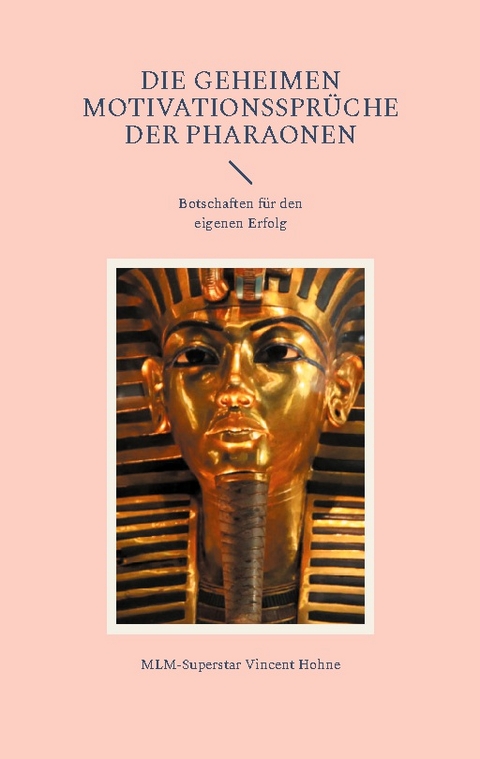 Die geheimen Motivationssprüche der Pharaonen - MLM-Superstar Vincent Hohne