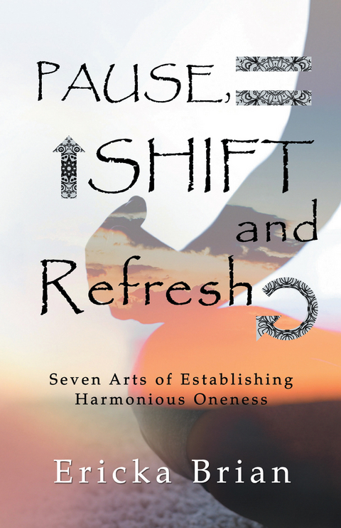 Pause, Shift and Refresh - Ericka Brian