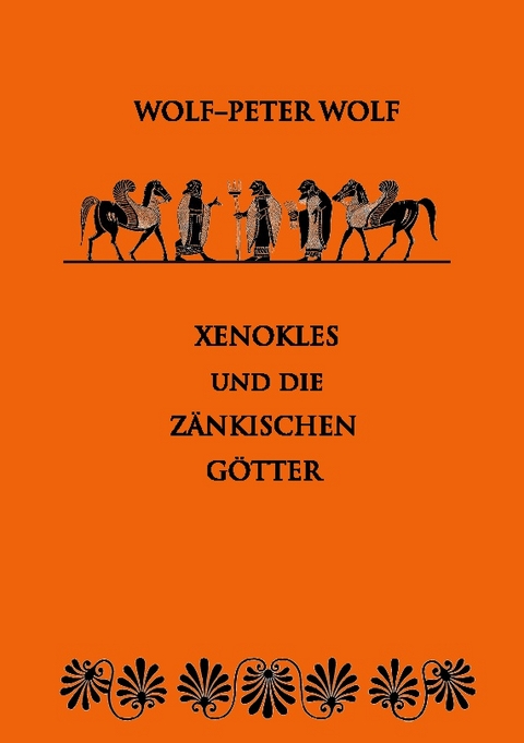 Xenokles und die zänkischen Götter - Wolf-Peter Wolf
