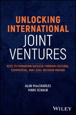 Unlocking International Joint Ventures - Alan Maccharles, Mark Schaub